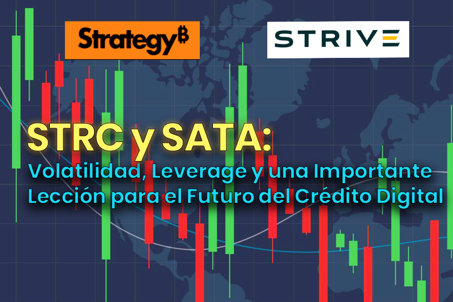 STRC y SATA: Volatilidad, Leverage y una Importante Lección para el Futuro del Crédito Digital